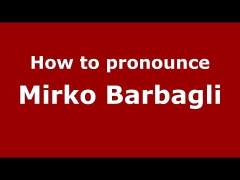 How to pronounce Mirko Barbagli (Italian/Italy)  - PronounceNames.com