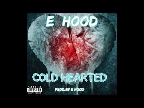 E Hood-Cold Hearted (Prod.By E Hood)