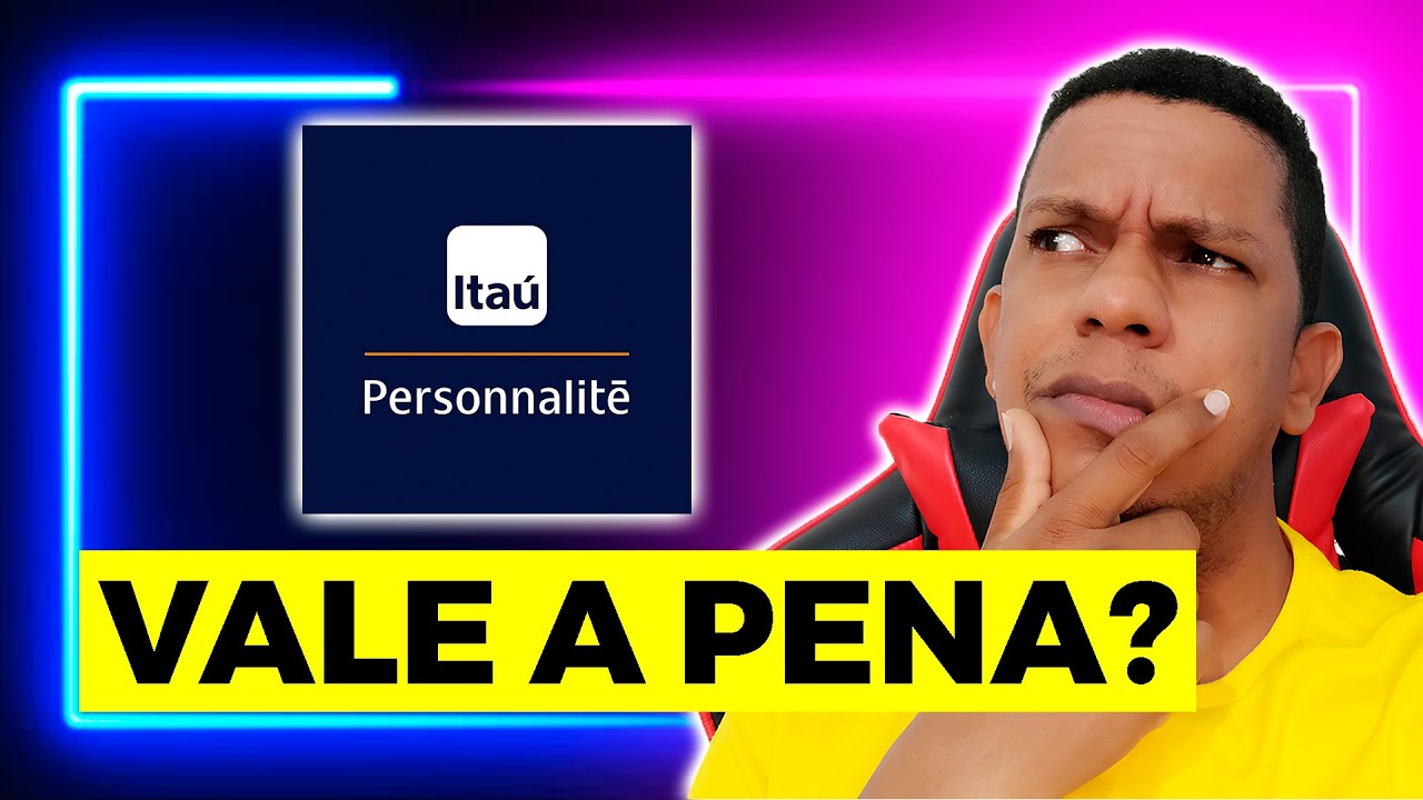 Itaú Personnalité MINHAS VANTAGENS | Como funcionar? VALE A PENA? ATUALIZADO 2024