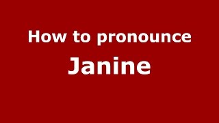How to pronounce Janine