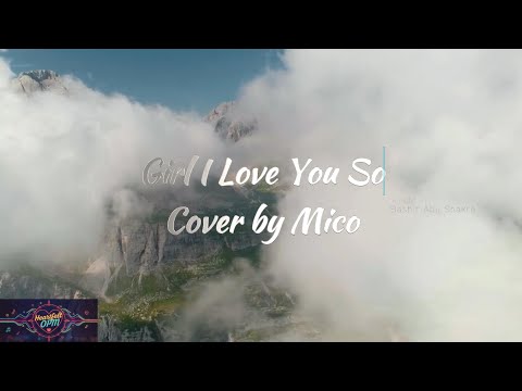 Girl I Love You So Mico Version