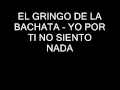 El gringo de la bachata - Yo por ti no siento nada