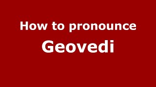 How to pronounce Geovedi