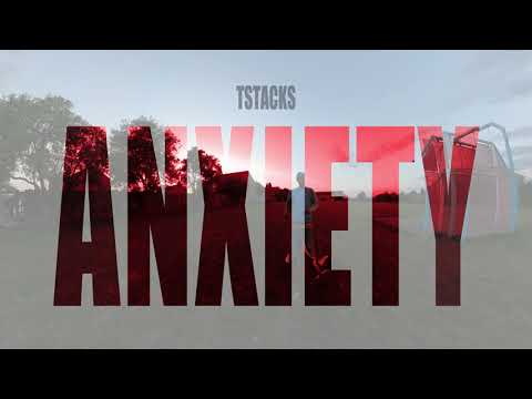 T STACKS - ANXIETY (Music Video)