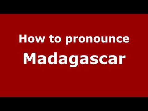 How to pronounce Madagascar