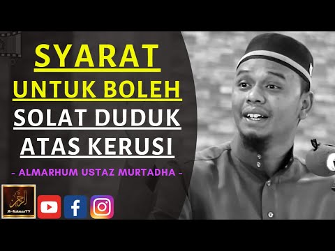 Ustaz Murtadha Yusoff - SYARAT UNTUK BOLEH SOLAT DUDUK ATAS KERUSI