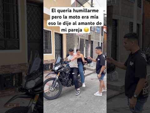 La moto era mía le dije al amante de mi pareja 😔#viralvideo #viralshort #viral