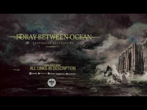 FORAY BETWEEN OCEAN - DEPRESSION NEVERENDING (Full Album)