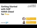 GETTING STARTED WITH SAP HANA CLOUD FOR FREE