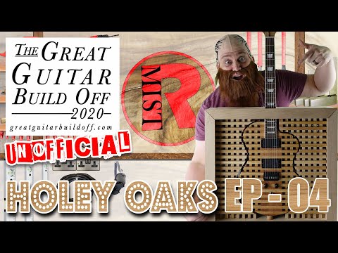 Great Guitar Build Off 2020 Unofficial - Holey Oaks Ep 04 The Reveal