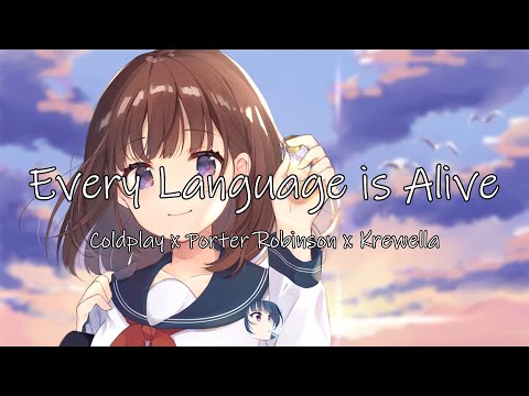 Nightcore - Every Language is Alive ( Coldplay x Porter Robinson x Krewella - Every )