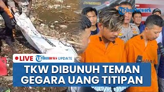 LIVE: TKW Dibunuh Teman Dekat saat Tiba di Indonesia, Pelaku Takut Ditagih Uang oleh Korban