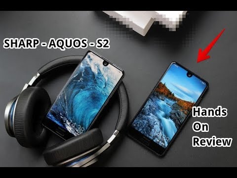 Sharp Aquos S2 Hands on Review - The Design is The Screen to Body Ratio