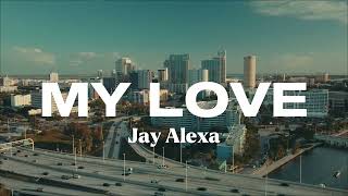 Download lagu Jay Alexa - My Love mp3