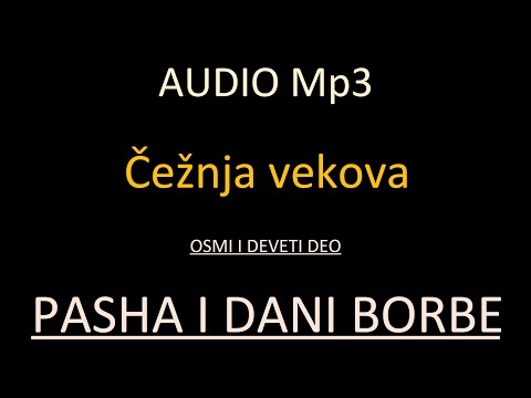 08 - 09  POSETA U VREME PASHE I DANI BORBE - Čežnja vekova - AUDIO Mp3