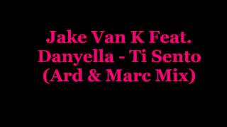 Jake Van K Feat. Danyella - Ti Sento (Ard & Marc Mix)