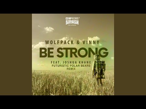 Be Strong (Futuristic Polar Bears Remix) feat. Joshua Khane