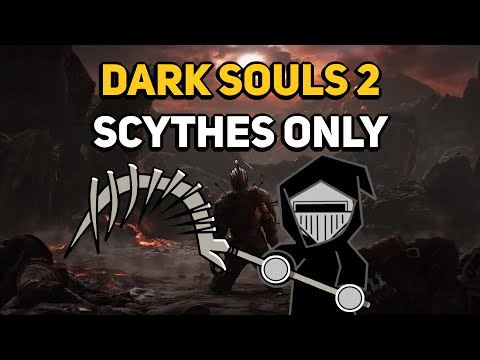 Can You Beat DARK SOULS 2 With Only Scythes?