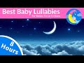 8 HOURS Lullabies For Babies To Sleep ❤️ Baby Night Time Music Lullaby To Get Baby Sleep