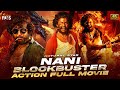 Nani Latest Blockbuster Action Full Movie 4K | Natural Star Nani Superhit Movie | Mango Indian Films