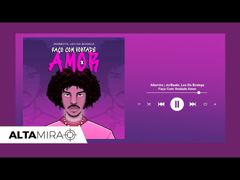 Altamira | Léo Da Bodega - Faço Com Vontade Amor