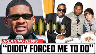 Usher Finally ADMITS What Diddy Made Him Do To Justin Bieber
