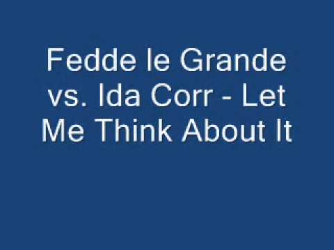 Fedde le Grande vs  Ida Corr   Let Me Think About It 