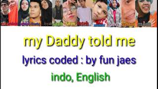 Download lagu My Daddy told me (lyrics coded) mp3