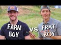 FARM BOY vs FRAT BOY