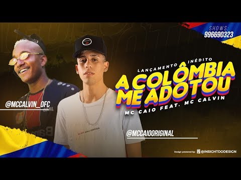 MC CAIO FEAT. MC CALVIN - COLÔMBIA ME ADOTOU
