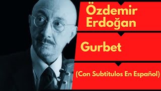Özdemir Erdoğan - Gurbet (Con Subtitulos En Español)
