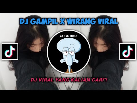 DJ GAMPIL X WIRANG VIRAL TIKTOK TERBARU 2024