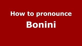 How to pronounce Bonini