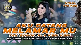 Download lagu DJ AKU DATANG MELAMARMU TAK SOGOK ALA KERI KERI TIKTOK FULLL BASS MENGKANE DJ KIKI Ft DIDIK JANGKRIK mp3
