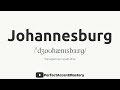 How to Pronounce JOHANNESBURG | City Name | IPL | Definition | Perfect Accent Mastery