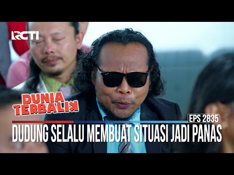 Dudung Selalu Membuat Situasi Jadi Panas - Dunia Terbalik