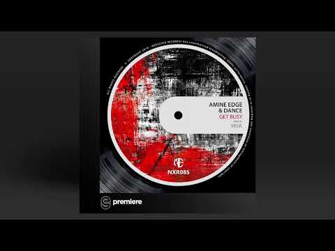 Premiere: Amine Edge & DANCE - Get Busy - NoExcuse Records