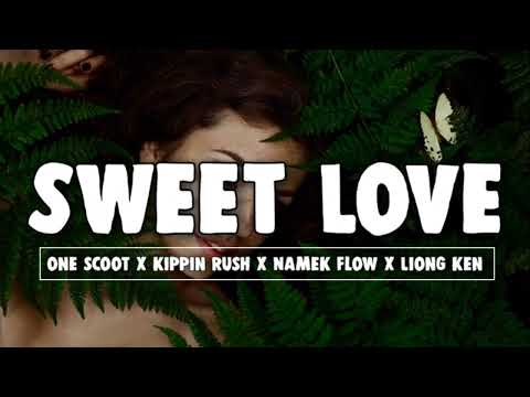 SWEET LOVE - One Scoot X Kippin Rush X Namek Flow X Liong Ken - (Official Music Video)