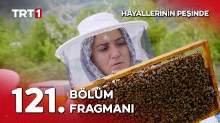 Hayallerinin Peşinde 121. Bölümde Büyük Viraj