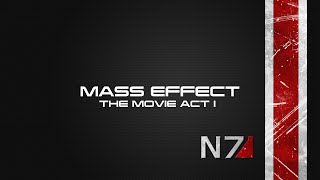 Mass Effect Game Movie Act 1