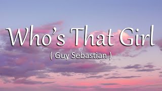 Whos That Girl (Lyrics) - Guy Sebastian