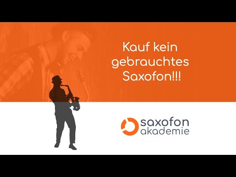 Saxofon Akademie - Spielend Einfach Saxofon Lernen - Kauf dir kein gebrauchtes Saxofon!