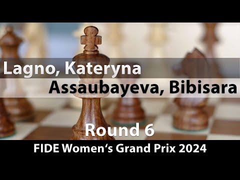 Lagno, Kateryna -- Assaubayeva, Bibisara, FIDE Women's Grand Prix 2024, Round 6, 1-0