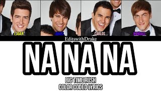 Na Na Na- Big Time Rush (Color Coded Lyrics)