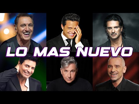 Franco de Vita, Ricardo Arjona, Chayanne, Eros Ramazzotti, Ricardo Montaner - Lo Mas Nuevo 2025