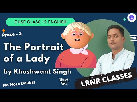 CHSE Board Class 12 English Prose 3 - The Portrait of a Lady by Khushwant Singh 😍 || LRNR Classes