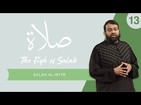 The Fiqh of Salah - Episode 13: Salat Al-Witr | Shaykh Dr. Yasir Qadhi