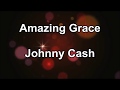 Amazing Grace - Johnny Cash  (Lyrics)