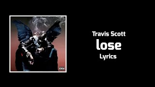 Travis Scott - lose (Lyrics)