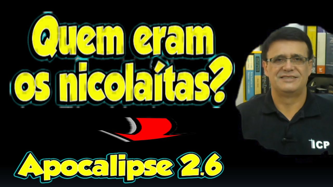 Apocalipse 2.6 - Quem eram os nicolaítas?